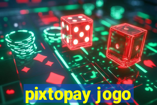 pixtopay jogo